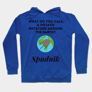 What Do you Call A Potato Rotating Around The Earth Hoodie